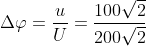 \Delta \varphi =\frac{u}{U}=\frac{100\sqrt{2}}{200\sqrt{2}}